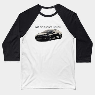 Tesla S - no gas and no oil Baseball T-Shirt